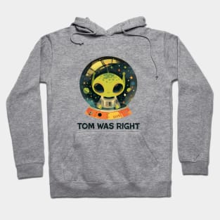 Tom was right Hoodie